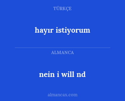 hayır istiyorum - nein i will nd