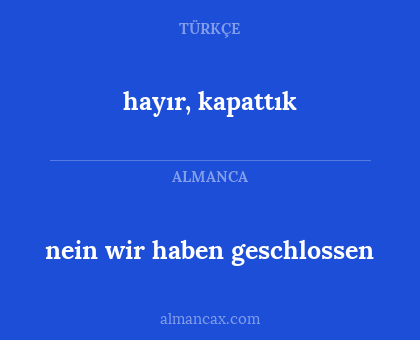 hayır, kapattık - nein wir haben geschlossen