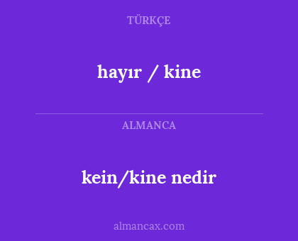 hayır / kine - kein/kine nedir