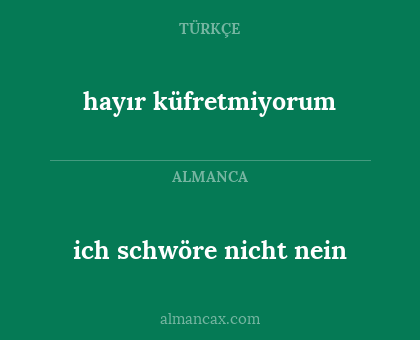 ich schwöre nicht nein - hayır küfretmiyorum