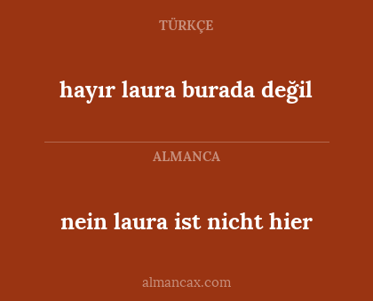 hayır laura burada değil - nein laura ist nicht hier