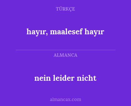 hayır, maalesef hayır - nein leider nicht