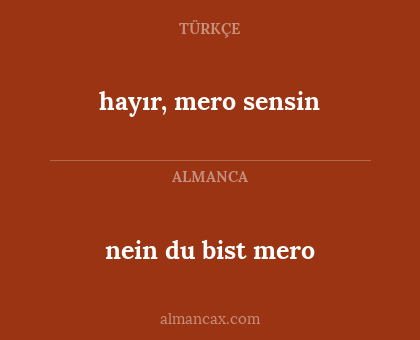 hayır, mero sensin - nein du bist mero