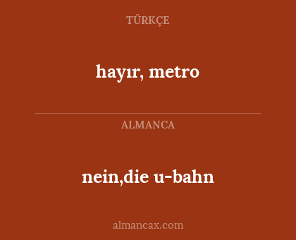 nein,die u-bahn - hayır, metro