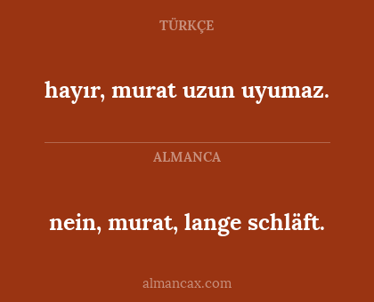 nein, murat, lange schläft. - hayır, murat uzun uyumaz.