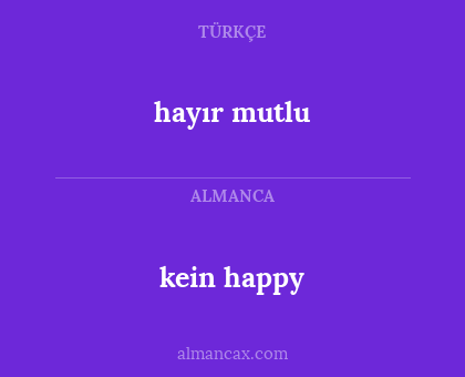 hayır mutlu - kein happy
