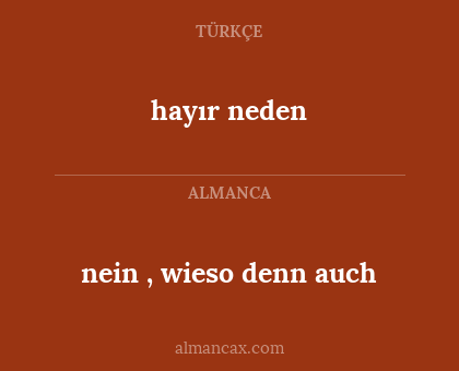 hayır neden - nein , wieso denn auch