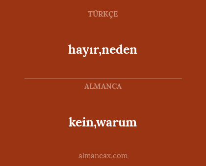 hayır,neden - kein,warum