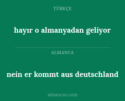 hayır o almanyadan geliyor - nein er kommt aus deutschland