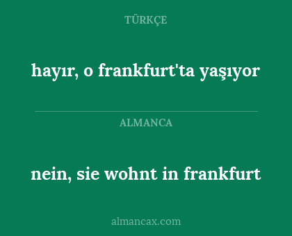 hayır, o frankfurt'ta yaşıyor - nein, sie wohnt in frankfurt