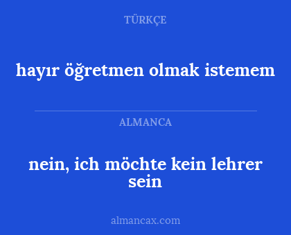 nein, ich möchte kein lehrer sein - hayır öğretmen olmak istemem