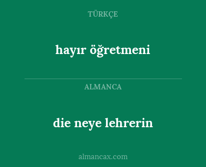 die neye lehrerin - hayır öğretmeni