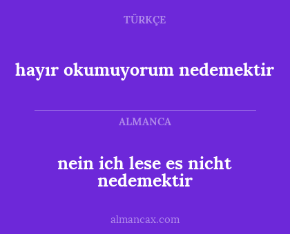 nein ich lese es nicht nedemektir - hayır okumuyorum nedemektir