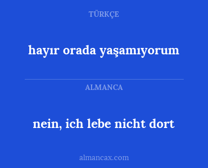 hayır orada yaşamıyorum - nein, ich lebe nicht dort