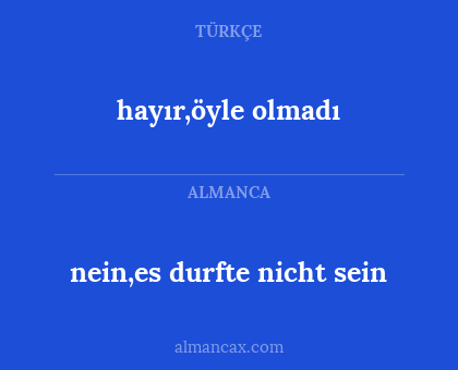 hayır,öyle olmadı - nein,es durfte nicht sein