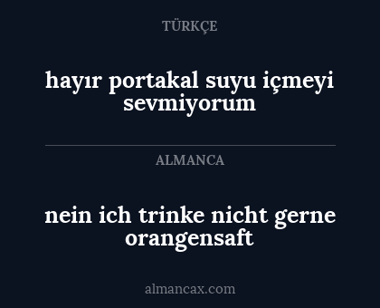 hayır portakal suyu içmeyi sevmiyorum - nein ich trinke nicht gerne orangensaft