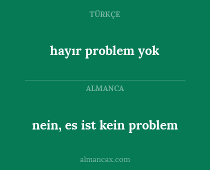 hayır problem yok - nein, es ist kein problem