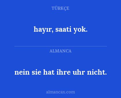 nein sie hat ihre uhr nicht. - hayır, saati yok.