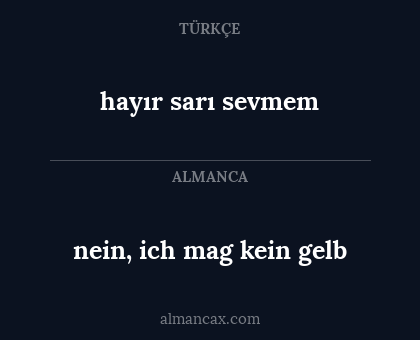 nein, ich mag kein gelb - hayır sarı sevmem