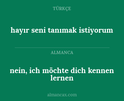 hayır seni tanımak istiyorum - nein, ich möchte dich kennen lernen
