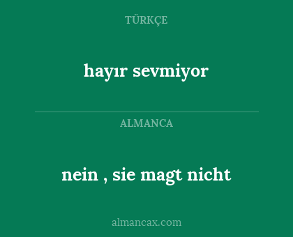 hayır sevmiyor - nein , sie magt nicht