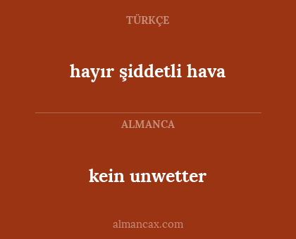 hayır şiddetli hava - kein unwetter