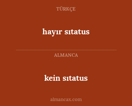 kein sıtatus - hayır sıtatus