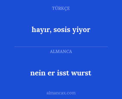 hayır, sosis yiyor - nein er isst wurst