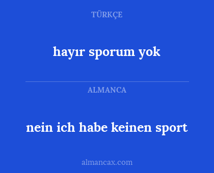 hayır sporum yok - nein ich habe keinen sport