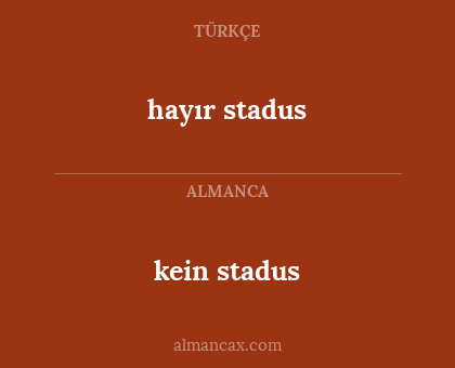 hayır stadus - kein stadus
