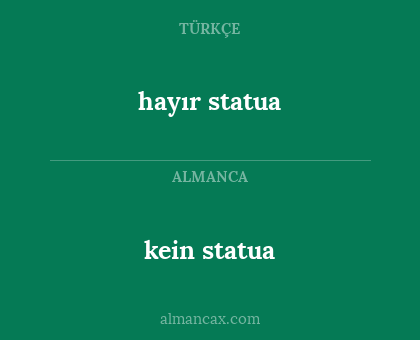 kein statua - hayır statua