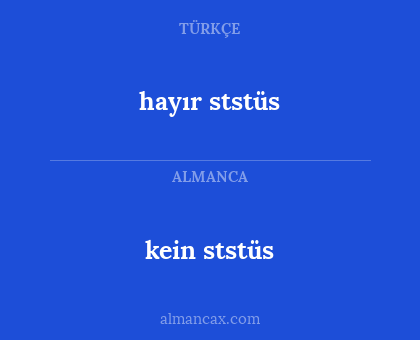 hayır ststüs - kein ststüs