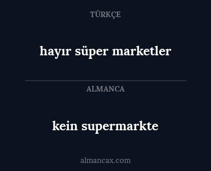 hayır süper marketler - kein supermarkte