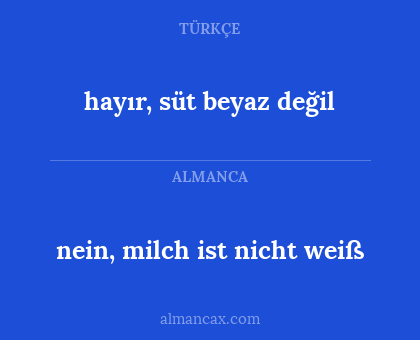 nein, milch ist nicht weiß - hayır, süt beyaz değil