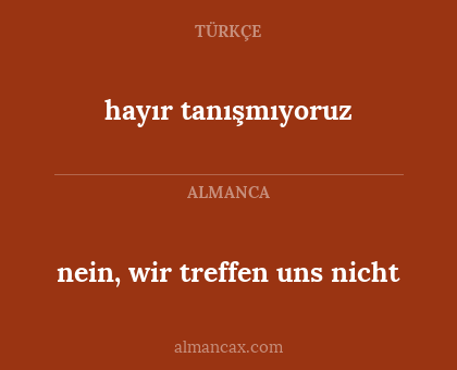 hayır tanışmıyoruz - nein, wir treffen uns nicht