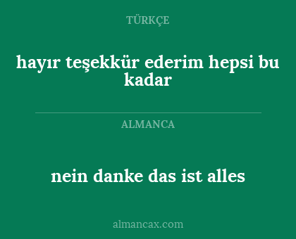 hayır teşekkür ederim hepsi bu kadar - nein danke das ist alles