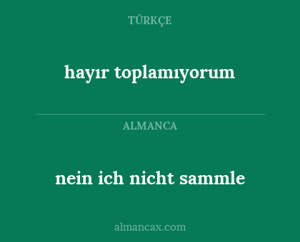 hayır toplamıyorum - nein ich nicht sammle