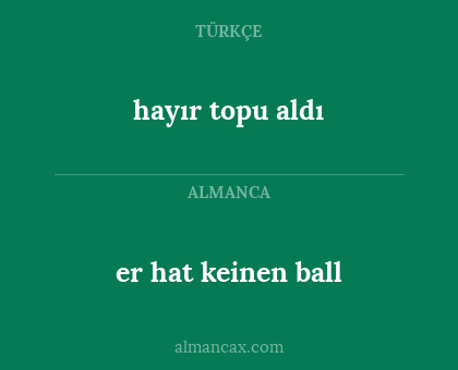 hayır topu aldı - er hat keinen ball
