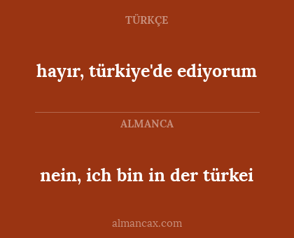 hayır, türkiye'de ediyorum - nein, ich bin in der türkei