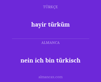 nein ich bin türkisch - hayir türküm
