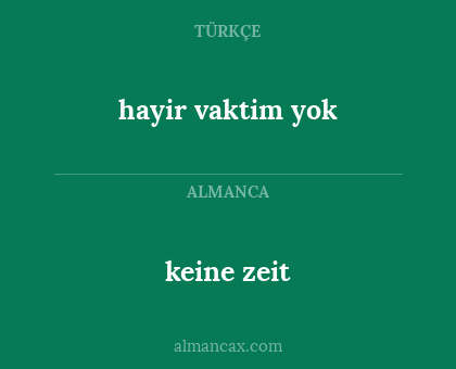 keine zeit - hayir vaktim yok