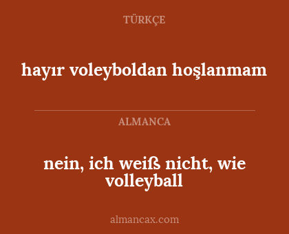 hayır voleyboldan hoşlanmam - nein, ich weiß nicht, wie volleyball