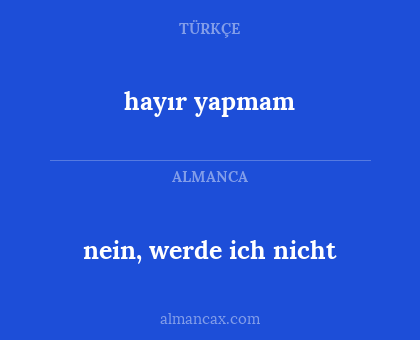 hayır yapmam - nein, werde ich nicht