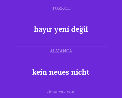 kein neues nicht - hayır yeni değil