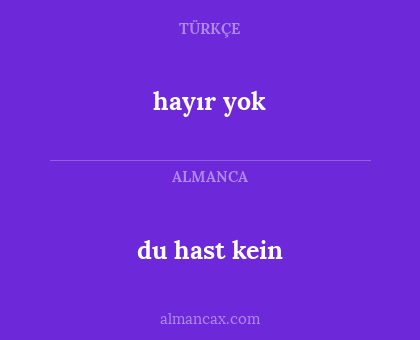 du hast kein - hayır yok