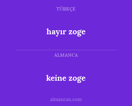 keine zoge - hayır zoge