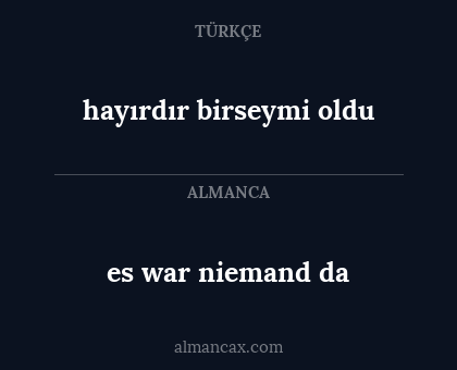 es war niemand da - hayırdır birseymi oldu