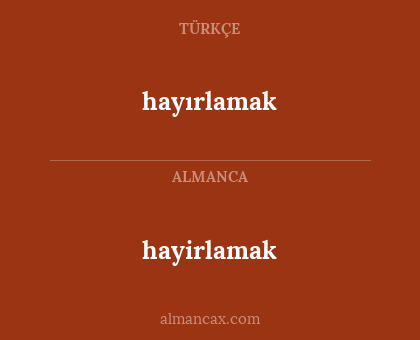 hayirlamak - hayırlamak