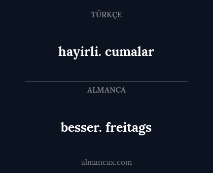 besser. freitags - hayirli. cumalar