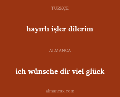 hayırlı işler dilerim - ich wünsche dir viel glück